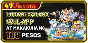47JL DOWNLOAD APP BONUS